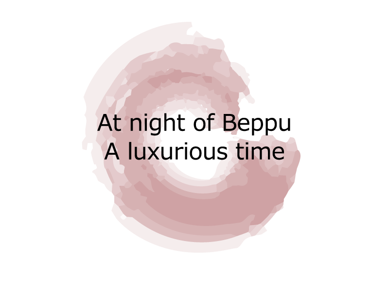 At night of Beppu A luxurious time